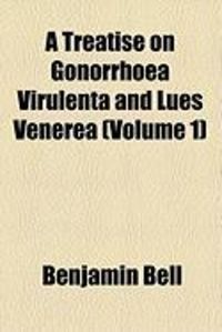 Produktbild: A Treatise on Gonorrhoea Virulenta and Lues Venerea (Volume 1)
