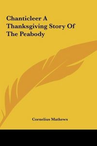 Produktbild: Chanticleer A Thanksgiving Story Of The Peabody