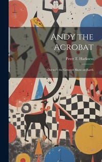 Produktbild: Andy the Acrobat: Out with the Greatest Show on Earth
