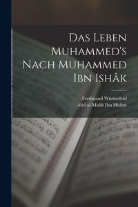 Produktbild: Das Leben Muhammed's nach Muhammed Ibn Ish&acirc;k