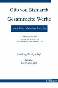 Produktbild: Otto von Bismarck - Gesammelte Werke. Neue Friedrichsruher Ausgabe