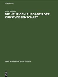 Produktbild: Die Heutigen Aufgaben der Kunstwissenschaft
