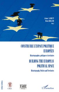 Produktbild: Construire l'espace politique europ&eacute;en Historiographies, politiques et territoires
