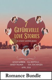 Produktbild: 7 Gef&uuml;hlvolle Love Stories in einem Sammelband April 2026