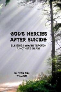 Produktbild: God's Mercies after Suicide: Blessings Woven through a Mother's Heart