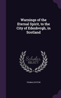 Produktbild: Warnings of the Eternal Spirit, to the City of Edenbvrgh, in Scotland
