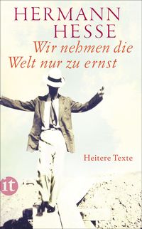 Bild vom Artikel Wir nehmen die Welt nur zu ernst vom Autor Hermann Hesse