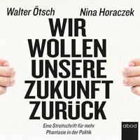 Produktbild: Wir wollen unsere Zukunft zur&uuml;ck!