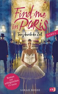 Bild vom Artikel Find me in Paris - Tanz durch die Zeit (Band 3) vom Autor Sarah Bosse