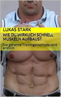 Produktbild: Wie du wirklich schnell Muskeln aufbaust