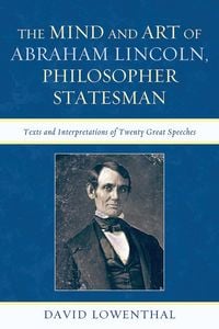 Produktbild: The Mind and Art of Abraham Lincoln, Philosopher Statesman
