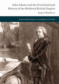 Produktbild: John Adams and the Constitutional History of the Medieval British Empire
