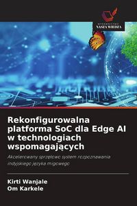 Produktbild: Rekonfigurowalna platforma SoC dla Edge AI w technologiach wspomagaj&iquest;cych