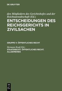 Produktbild: Entscheidungen des Reichsgerichts in Zivilsachen. &Ouml;ffentliches Recht / Staatsrecht. &Ouml;ffentliches Recht. Allgemeines