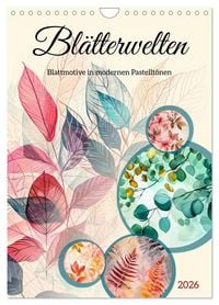 Produktbild: Bl&auml;tterwelten - Blattmotive in modernen Pastelt&ouml;nen (Wandkalender 2026 DIN A4 hoch), CALVENDO Monatskalender