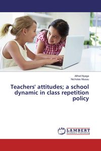 Produktbild: Teachers' Attitudes; a School Dynamic in Class Repetition Policy