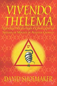 Produktbild: Vivendo Thelema: Um Guia Pr&aacute;tico para a Consecu&ccedil;&atilde;o no Sistema de Magick de Aleister Crowley