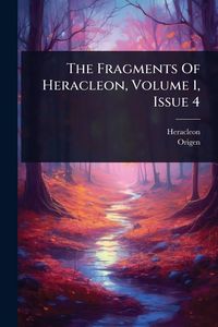 Produktbild: The Fragments Of Heracleon, Volume 1, Issue 4