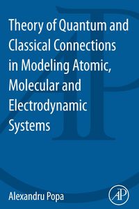Produktbild: Theory of Quantum and Classical Connections in Modeling Atomic, Molecular and Electrodynamical Systems