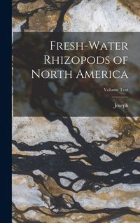 Produktbild: Fresh-water Rhizopods of North America; Volume Text