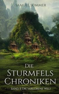 Produktbild: Die Sturmfels Chroniken Band 5: Die Verlorene Welt
