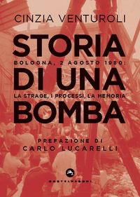 Produktbild: Storia di una bomba. Bologna, 2 agosto 1980: la strage, i processi, la memoria