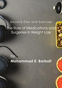 Produktbild: Beyond Diet and Exercise: The Role of Medications and Surgeries in Weight Loss