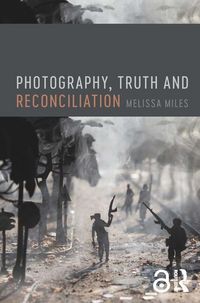 Produktbild: Miles, M: Photography, Truth and Reconciliation