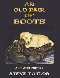 Bild vom Artikel An Old Pair of Boots: Art and Poetry vom Autor Steve Taylor