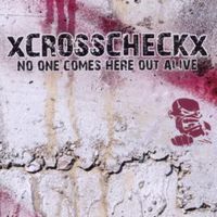Bild vom Artikel XCrosscheckx: No one comes here out alive vom Autor XCrosscheckx
