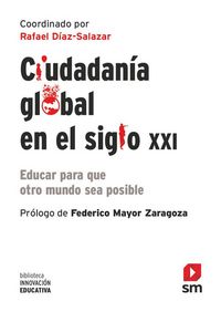 Produktbild: Ciudadan&iacute;a global en el siglo XXI : educar para que otro mundo sea posible