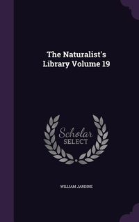 Produktbild: The Naturalist's Library Volume 19