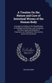 Produktbild: A Treatise On the Nature and Cure of Intestinal Worms of the Human Body