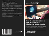 Produktbild: Funci&oacute;n de los recursos electr&oacute;nicos en la biblioteca universitaria