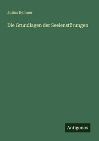 Produktbild: Die Grundlagen der Seelenst&ouml;rungen
