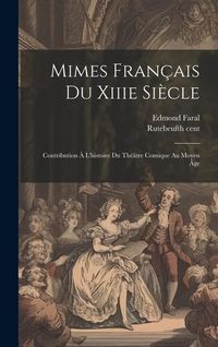 Produktbild: Mimes Fran&ccedil;ais Du Xiiie Si&egrave;cle; Contribution &Agrave; L'histoire Du Th&eacute;&acirc;tre Comique Au Moyen &Acirc;ge