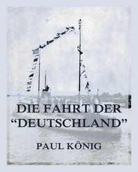 Produktbild: Die Fahrt der "Deutschland"