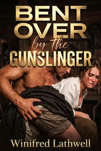 Produktbild: Bent Over By The Gunslinger