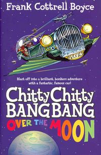 Produktbild: Cottrell Boyce, F: Chitty Chitty Bang Bang 3: Over the Moon