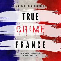 Bild vom Artikel True Crime France vom Autor Adrian Langenscheid