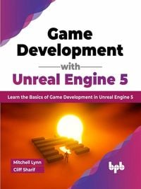 Bild vom Artikel Game Development with Unreal Engine 5: Learn the Basics of Game Development in Unreal Engine 5 vom Autor Mitchell Lynn