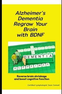Produktbild: Alzheimer's Dementia Regrow Your Brain with BDNF