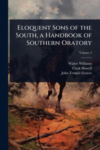 Produktbild: Eloquent Sons of the South, a Handbook of Southern Oratory