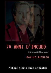 Produktbild: 70 anni d'incubo. Sono ancora qua. Gavino Bifulco