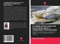 Produktbild: A regi&atilde;o &aacute;rtica como um novo passo para a coopera&ccedil;&atilde;o internacional