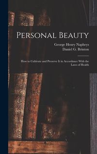 Bild vom Artikel Personal Beauty; How to Cultivate and Preserve It in Accordance With the Laws of Health vom Autor 