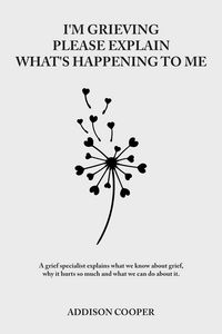 Produktbild: I'm Grieving, Please Explain What's Happening To Me (Coping With Grief)