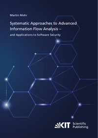 Produktbild: Systematic Approaches to Advanced Information Flow Analysis &ndash; and Applications to Software Security