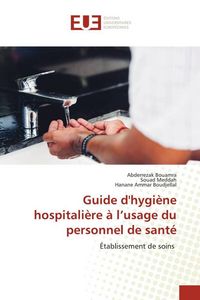 Produktbild: Guide d'hygi&egrave;ne hospitali&egrave;re &agrave; l'usage du personnel de sant&eacute;