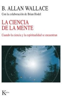 Produktbild: La ciencia de la mente : cuando la ciencia y la espiritualidad se encuentran